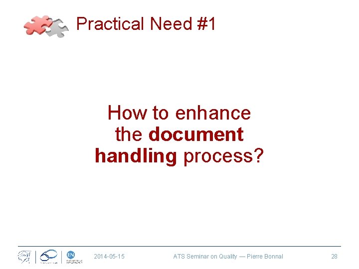 Practical Need #1 How to enhance the document handling process? 2014 -05 -15 ATS
