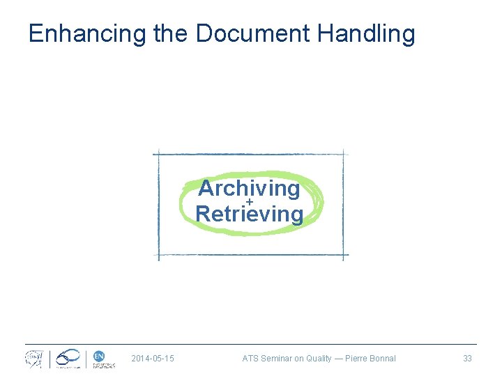 Enhancing the Document Handling Archiving + Retrieving 2014 -05 -15 ATS Seminar on Quality