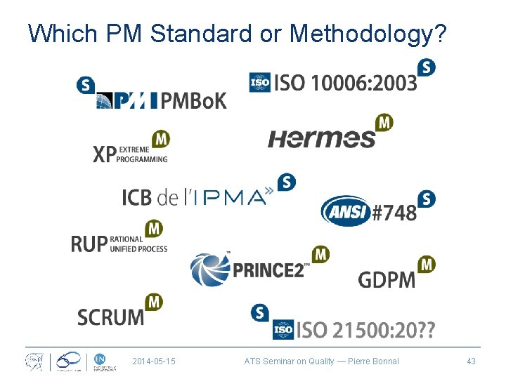 Which PM Standard or Methodology? 2014 -05 -15 ATS Seminar on Quality — Pierre