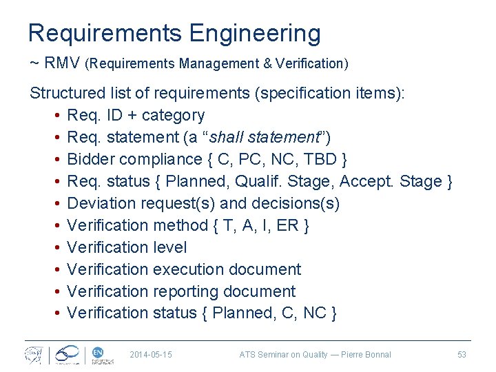 Requirements Engineering ~ RMV (Requirements Management & Verification) Structured list of requirements (specification items):
