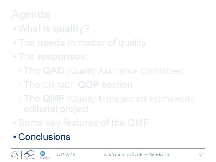 Agenda • What is quality? • The needs in matter of quality • The