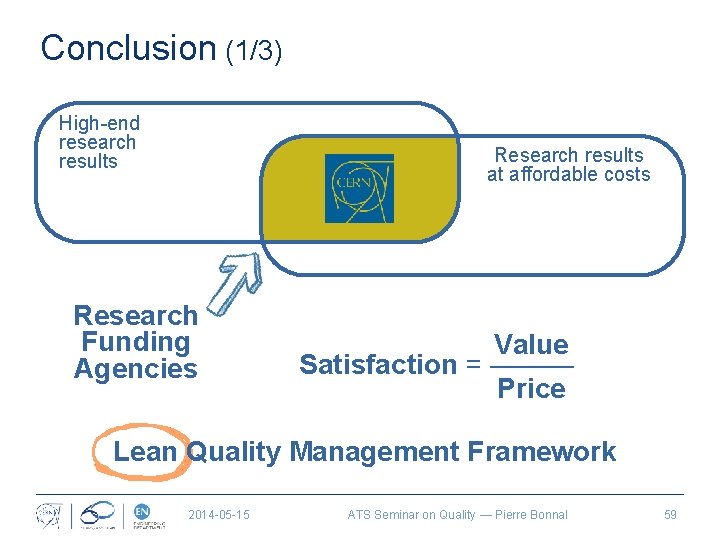 Conclusion (1/3) High-end research results Research results at affordable costs Research Funding Agencies Value