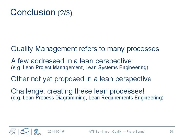 Conclusion (2/3) Quality Management refers to many processes A few addressed in a lean