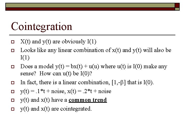 Cointegration o o o o X(t) and y(t) are obviously I(1) Looks like any