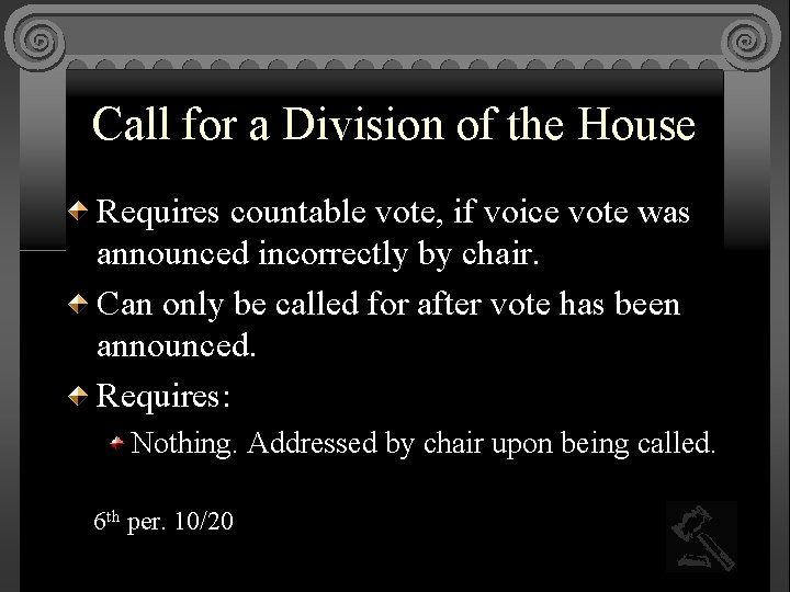 Call for a Division of the House Requires countable vote, if voice vote was