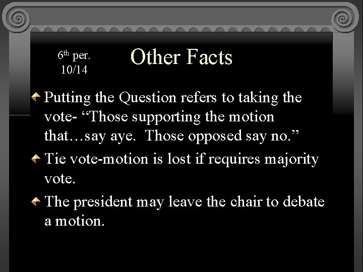 6 th per. 10/14 Other Facts Putting the Question refers to taking the vote-