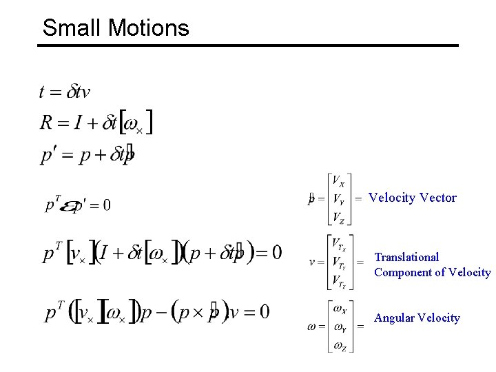 Small Motions Velocity Vector Translational Component of Velocity Angular Velocity 
