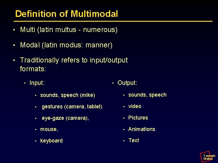 Definition of Multimodal • Multi (latin multus - numerous) • Modal (latin modus: manner)