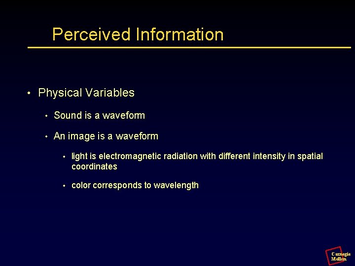 Perceived Information • Physical Variables • Sound is a waveform • An image is