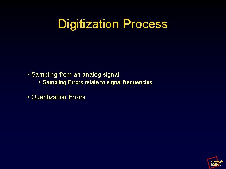 Digitization Process • Sampling from an analog signal • Sampling Errors relate to signal