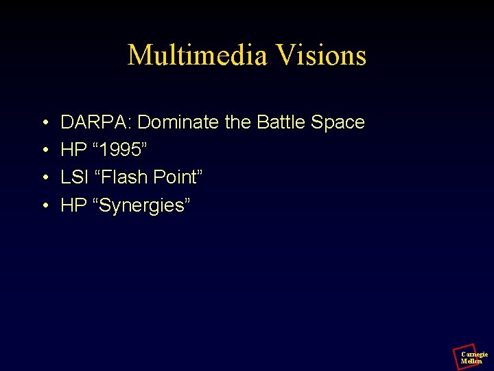 Multimedia Visions • • DARPA: Dominate the Battle Space HP “ 1995” LSI “Flash