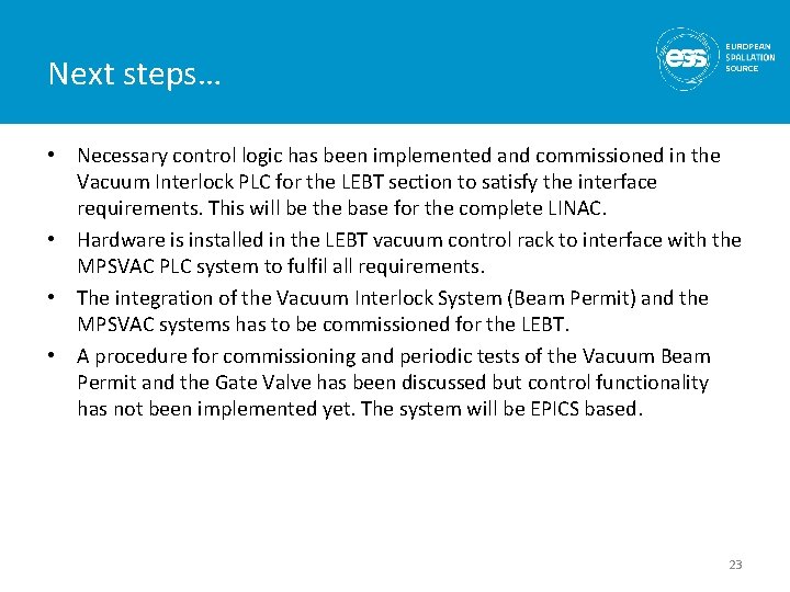 Next steps… • Necessary control logic has been implemented and commissioned in the Vacuum