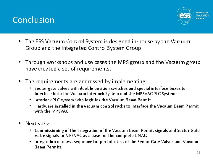 Conclusion • The ESS Vacuum Control System is designed in-house by the Vacuum Group