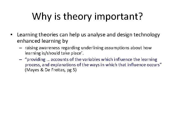 Why is theory important? • Learning theories can help us analyse and design technology