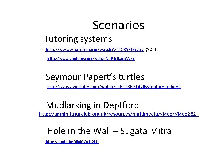 Scenarios Tutoring systems http: //www. youtube. com/watch? v=EXR 9 Ft 8 rzhk (2. 33)