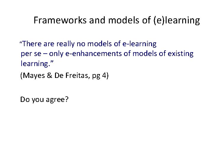 Frameworks and models of (e)learning “There are really no models of e-learning per se