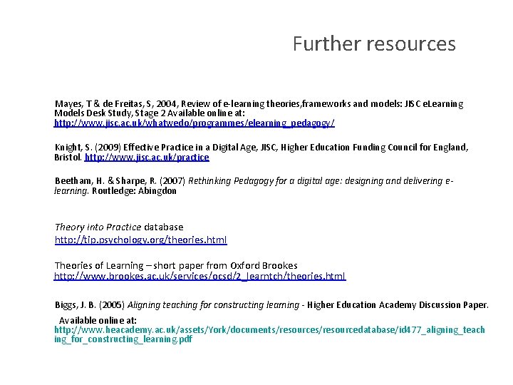 Further resources Mayes, T & de Freitas, S, 2004, Review of e-learning theories, frameworks
