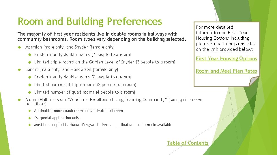 Room and Building Preferences The majority of first year residents live in double rooms