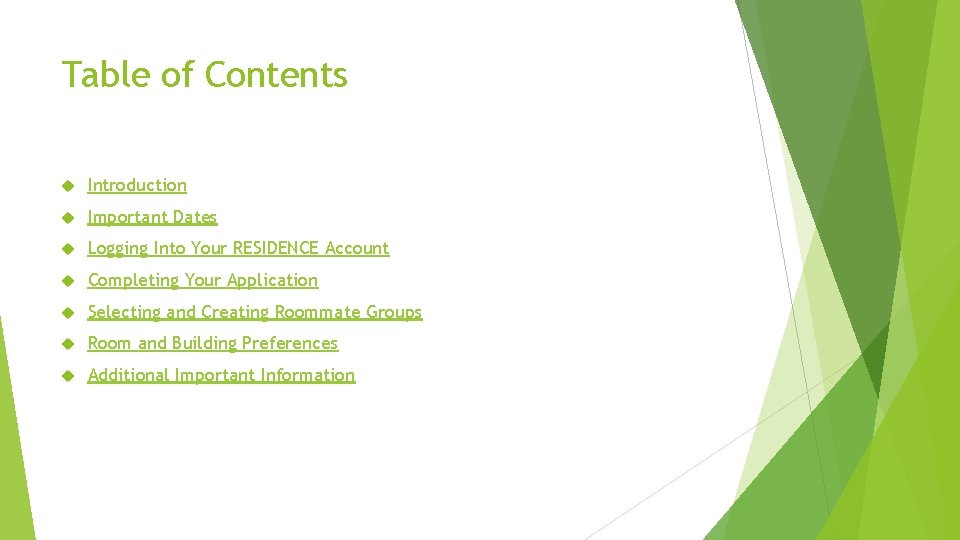 Table of Contents Introduction Important Dates Logging Into Your RESIDENCE Account Completing Your Application