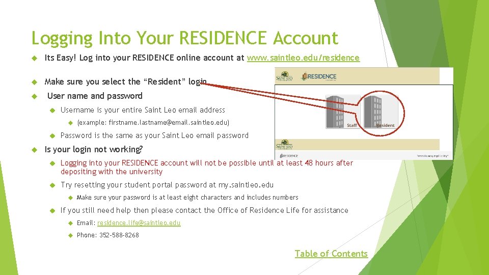 Logging Into Your RESIDENCE Account Its Easy! Log into your RESIDENCE online account at