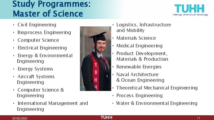 Study Programmes: Master of Science ‣ Civil Engineering ‣ Bioprocess Engineering ‣ Computer Science