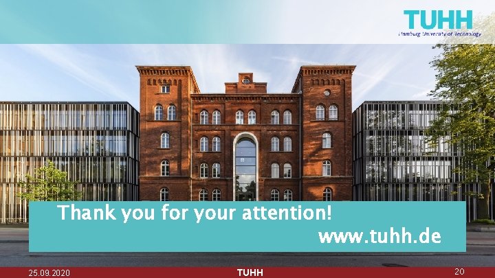 Thank you for your attention! www. tuhh. de 25. 09. 2020 TUHH 20 