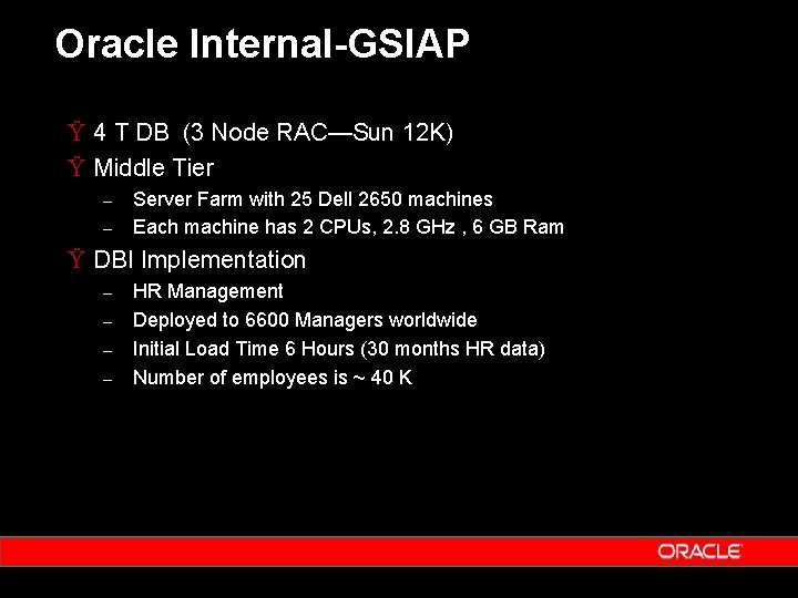 Oracle Internal-GSIAP Ÿ 4 T DB (3 Node RAC—Sun 12 K) Ÿ Middle Tier