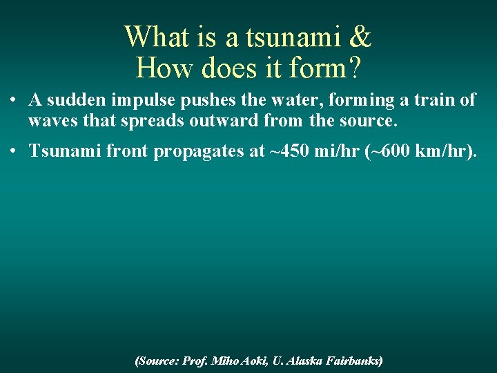 What is a tsunami & How does it form? • A sudden impulse pushes