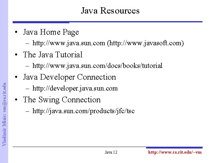 Java Resources • Java Home Page – http: //www. java. sun. com (http: //www.