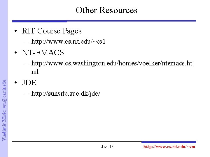 Other Resources • RIT Course Pages – http: //www. cs. rit. edu/~cs 1 •