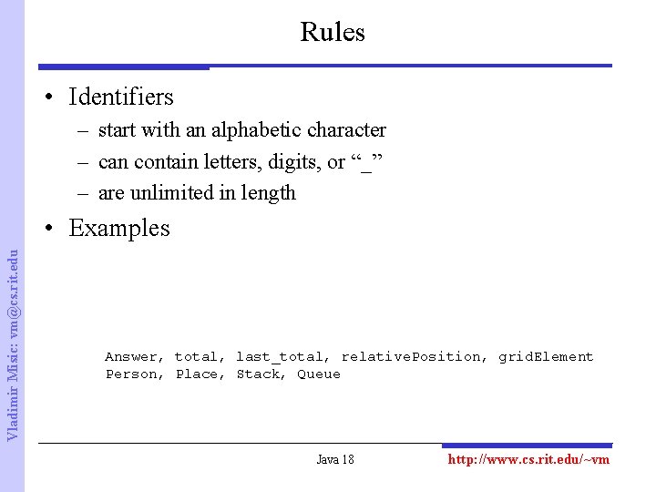 Rules • Identifiers – start with an alphabetic character – can contain letters, digits,