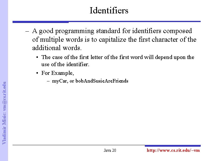 Identifiers – A good programming standard for identifiers composed of multiple words is to