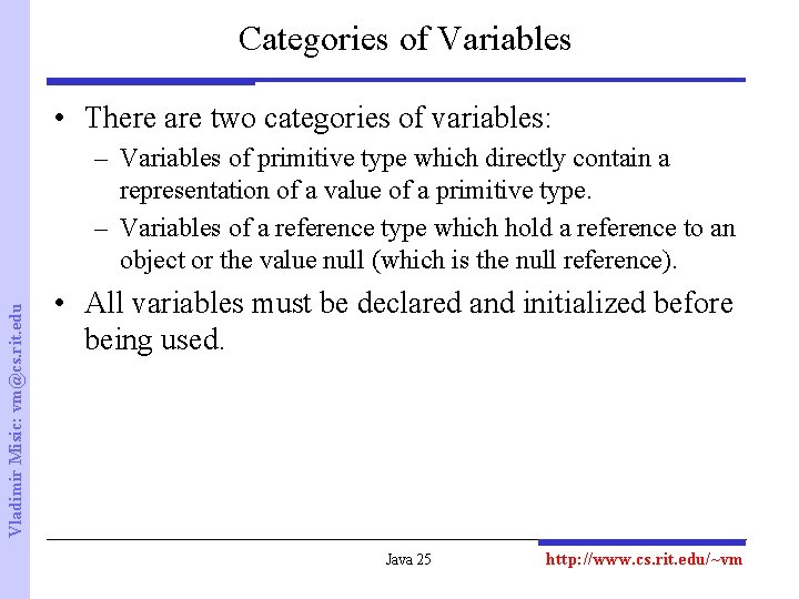 Categories of Variables • There are two categories of variables: Vladimir Misic: vm@cs. rit.