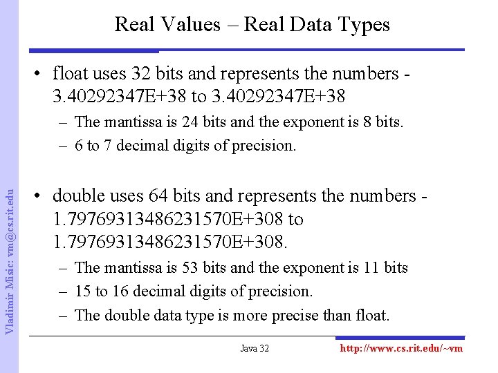 Real Values – Real Data Types • float uses 32 bits and represents the
