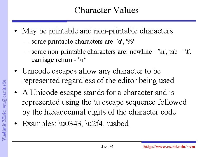 Character Values • May be printable and non-printable characters Vladimir Misic: vm@cs. rit. edu