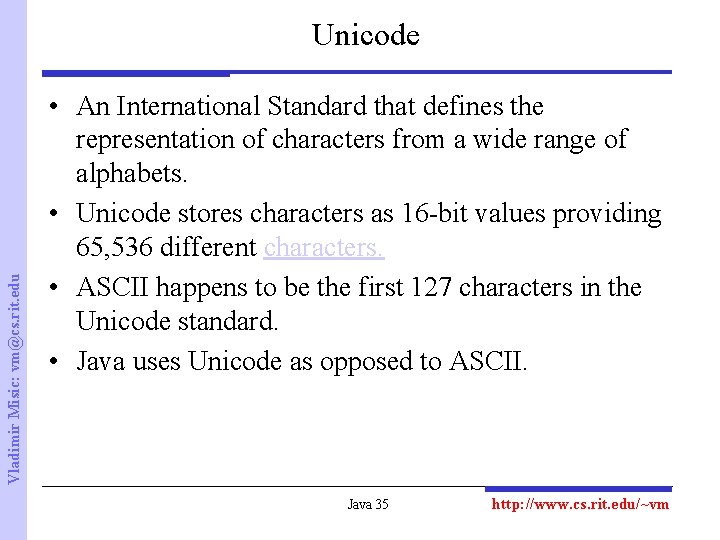 Vladimir Misic: vm@cs. rit. edu Unicode • An International Standard that defines the representation