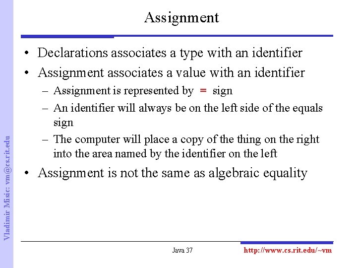 Assignment Vladimir Misic: vm@cs. rit. edu • Declarations associates a type with an identifier
