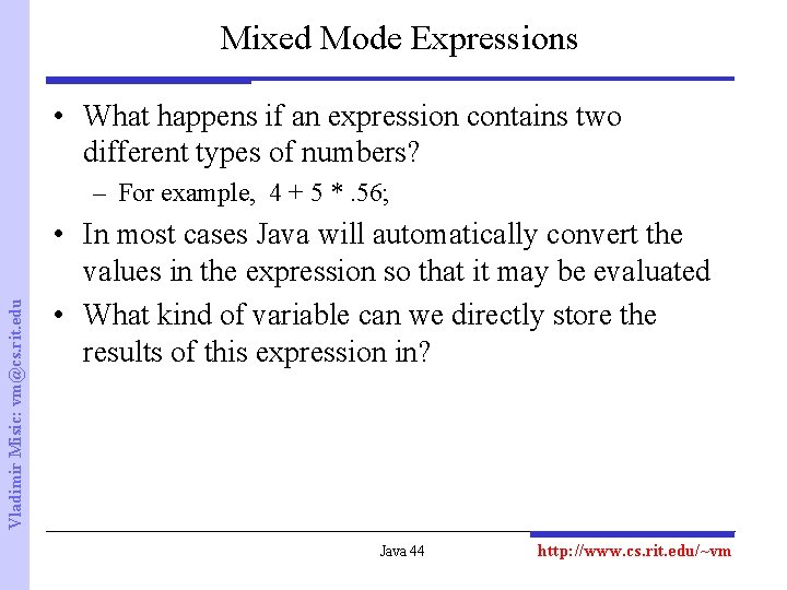 Mixed Mode Expressions • What happens if an expression contains two different types of