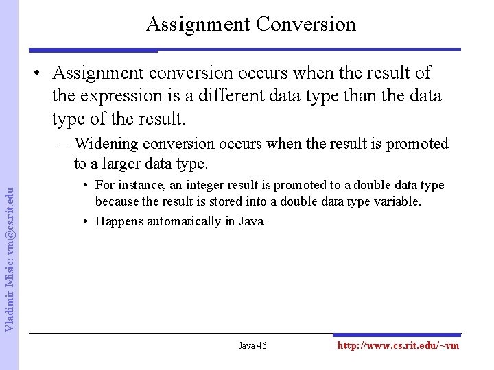 Assignment Conversion • Assignment conversion occurs when the result of the expression is a