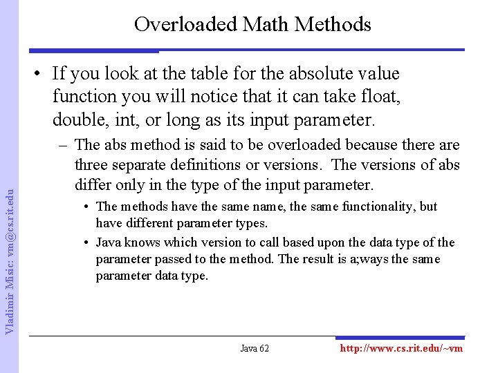 Overloaded Math Methods Vladimir Misic: vm@cs. rit. edu • If you look at the