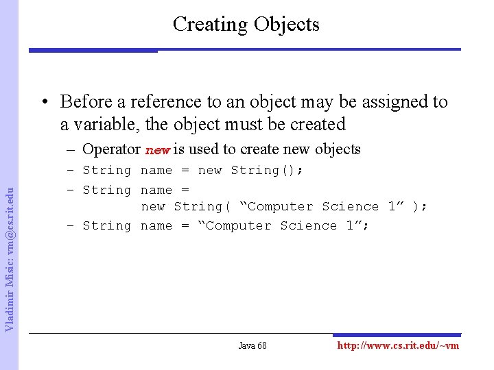 Creating Objects • Before a reference to an object may be assigned to a