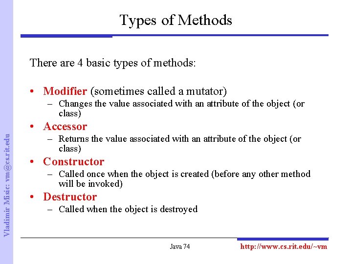 Types of Methods There are 4 basic types of methods: • Modifier (sometimes called
