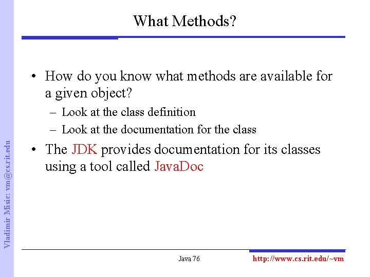 What Methods? • How do you know what methods are available for a given