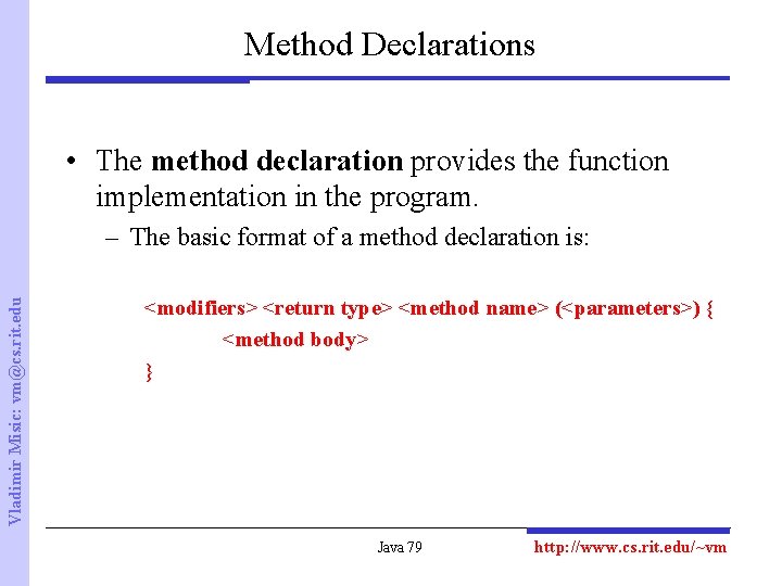 Method Declarations • The method declaration provides the function implementation in the program. Vladimir