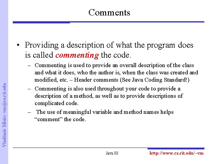 Comments Vladimir Misic: vm@cs. rit. edu • Providing a description of what the program