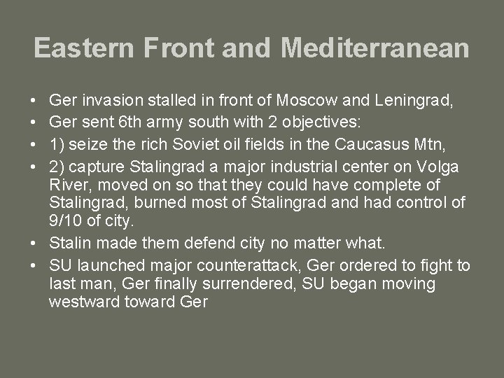 Eastern Front and Mediterranean • • Ger invasion stalled in front of Moscow and
