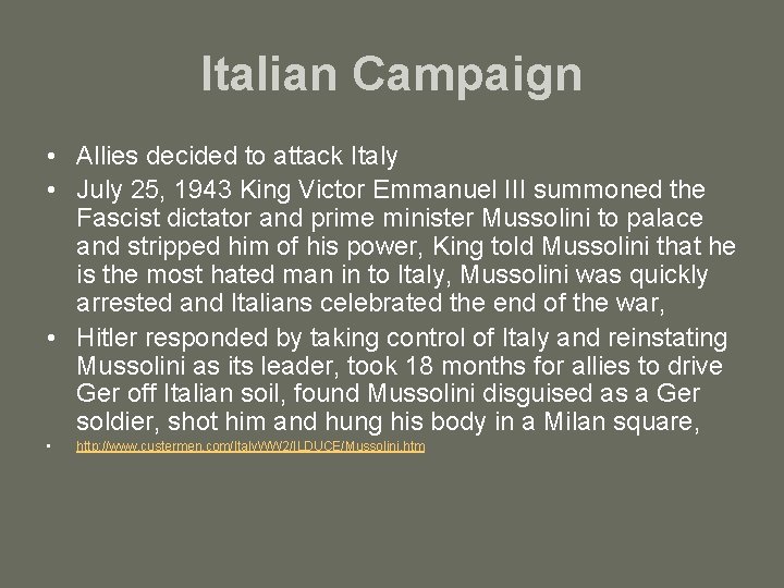 Italian Campaign • Allies decided to attack Italy • July 25, 1943 King Victor