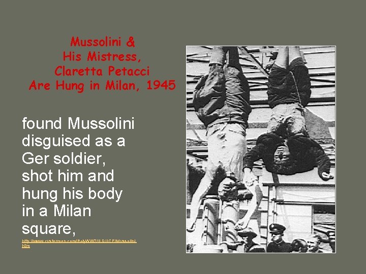 Mussolini & His Mistress, Claretta Petacci Are Hung in Milan, 1945 found Mussolini disguised