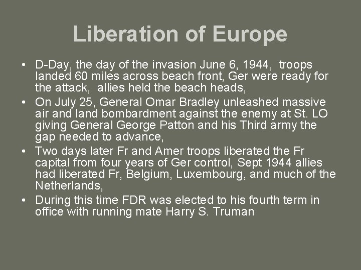 Liberation of Europe • D-Day, the day of the invasion June 6, 1944, troops