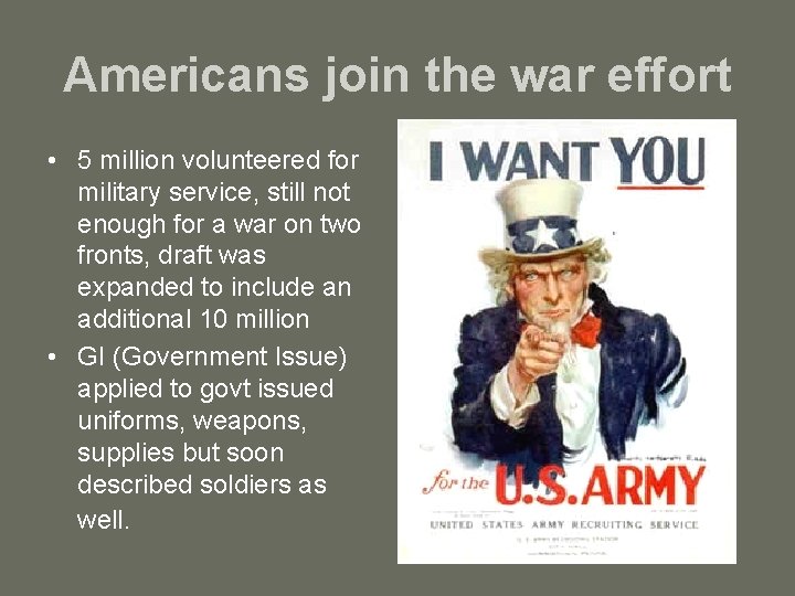 Americans join the war effort • 5 million volunteered for military service, still not